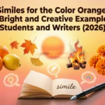 Similes for the Color Orange: 45+ Bright and Creative Examples for Students and Writers (2026) similes for the color orange